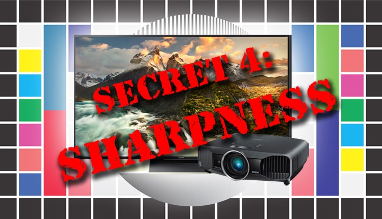 Top 5 Secrets to Best Picture Quality : Secret 4 - TV Sharpness