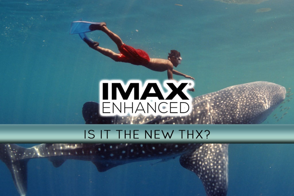 IMAX Enhanced - Is it the New THX?