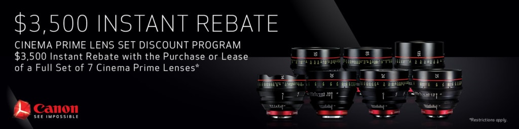 $2,500 Instant Rebate with the Purchase or Lease of a Full Set of 7 Cinema Prime Lenses.